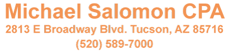 Michael Salomon CPA. 2813 E Broadway Blvd, Tucson, AZ 85716. (520) 589-7000